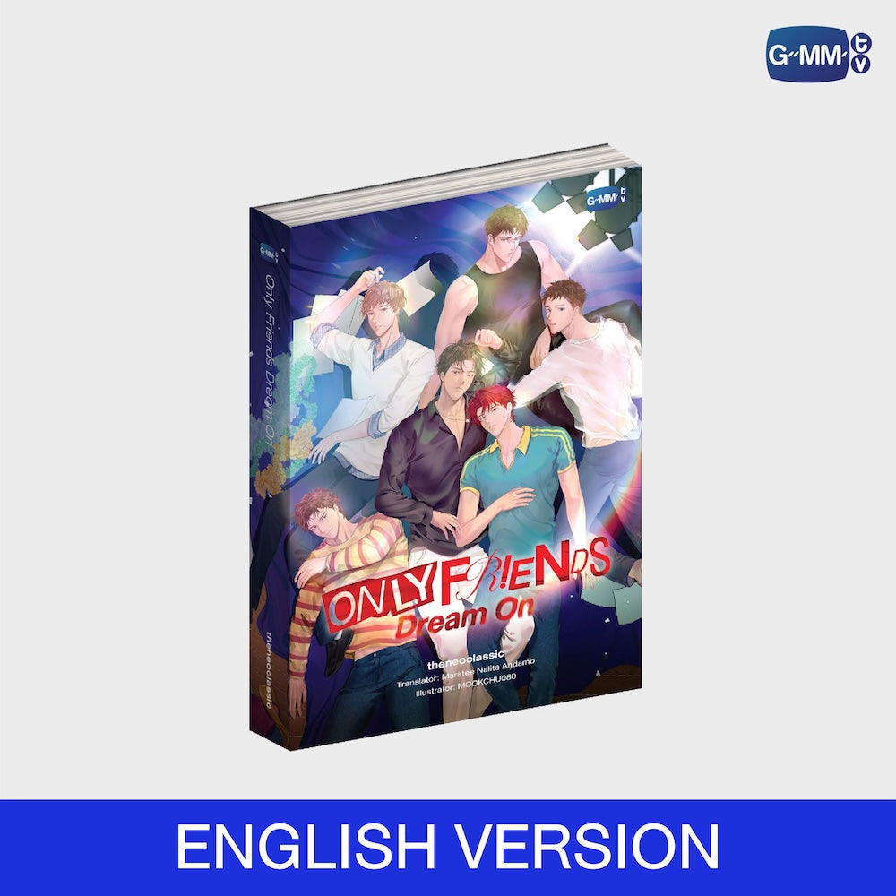 GMMTV Only Friends Dream On Novel English Version book novel BL romance drama English translation Thai BL series GMMTV official merchandise actors FirstKhaotung Khaotung Thanawat First Kanaphan JoongDunk JimmySea OffGun EarthMix ForceBook GeminiFourth TayNew BrightWin PerthChimon PondPhuwin My School President Love You Teacher webshop online store web shop pre-order limited edition EU UK Europe USA shipping international store fan merch collection gift store box set photobook DVD CD keychain doll collectibl