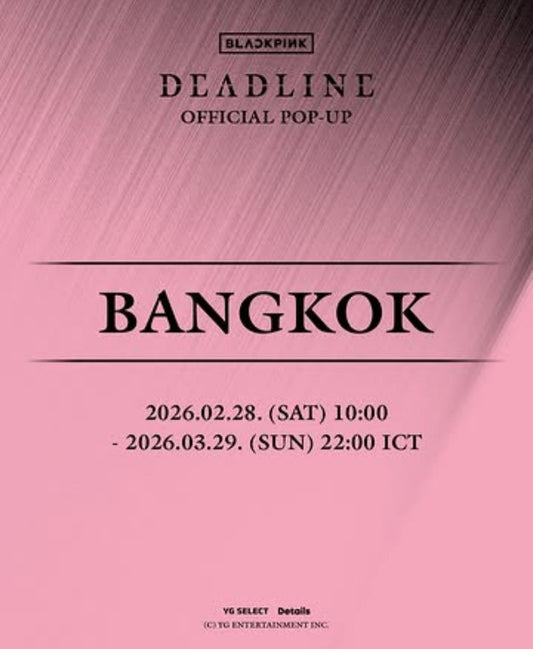 [PRE-ORDER] BLACKPINK - "DEADLINE" POP-UP in BANGKOK