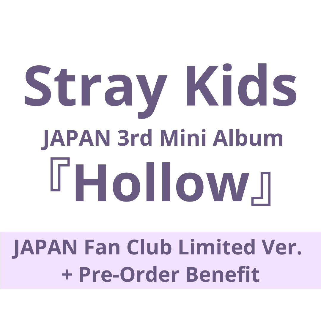 [PRE-ORDER] STRAY KIDS - JAPAN 3rd Mini Album『Hollow』(JAPAN Fan Club Limited Edition + Pre-Order Benefit)
